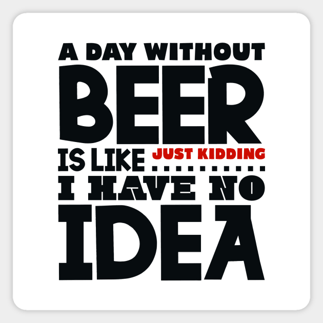 A day without beer is like Sticker by colorsplash